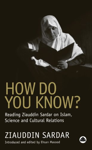 How Do You Know?: Reading Ziauddin Sardar on Islam, Science and Cultural Relations - PDF