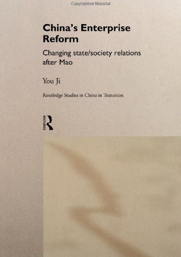 China's Enterprise Reform: Changing State Society Relations After Mao (Routledge Studies in China in Transition, 3) - PDF