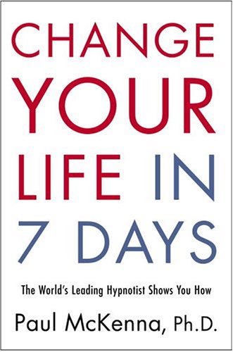 Change Your Life in Seven Days: The World's Leading Hypnotist Shows You How - PDF