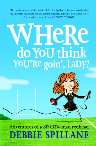 Where do you think you're goin', lady?: Adventures of a sports-mad redhead - PDF