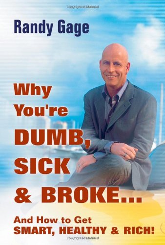 Why You're Dumb, Sick & Broke...And How to Get Smart, Healthy & Rich - PDF