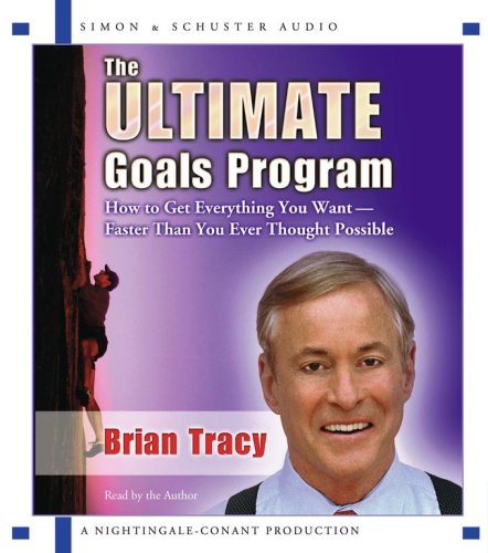The Ultimate Goals Program: How To Get Everything You Want Faster Than You Thought Possible - PDF
