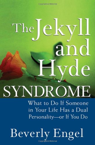 The Jekyll and Hyde Syndrome: What to Do If Someone in Your Life Has a Dual Personality - or If You Do - PDF