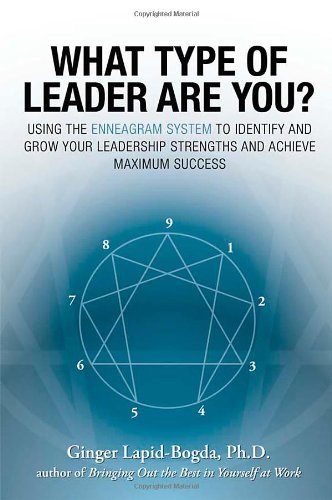 What Type of Leader Are You?: Using the Enneagram System to Identify and Grow Your Leadership Strengths and Achieve Maximum Success - PDF