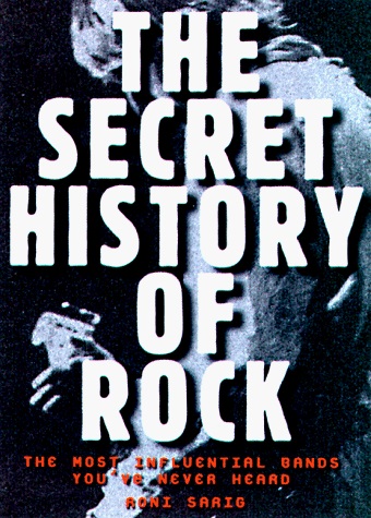 Secret History of Rock: The Most Influential Bands You've Never Heard - PDF