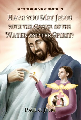 Have You Met JESUS with the Gospel of the Water and the Spirit? - Sermons on the Gospel of John(IV) - Original PDF