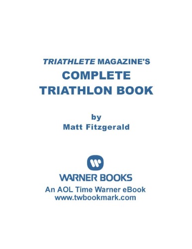 Triathlete Magazine's Complete Triathlon Book: The Training, Diet, Health, Equipment, and Safety Tips You Need to Do Your Best - PDF