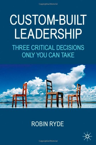 Custom-Built Leadership: Three Critical Decisions only You can Take - PDF