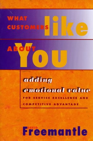 What Customers Like About You : Adding Emotional Value for Service Excellence and Competitive Advantage - PDF