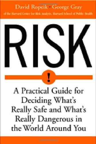 Risk: A Practical Guide for Deciding What's Really Safe and What's Really Dangerous in the World Around You - PDF