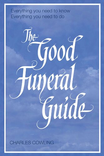 The Good Funeral Guide: Everything You Need to Know -- Everything You Need to Do - PDF