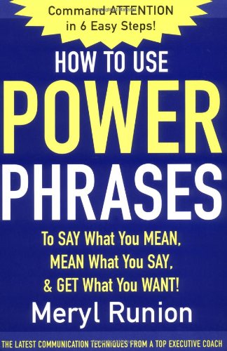 How to Use Power Phrases to Say What You Mean, Mean What You Say, & Get What You Want - PDF