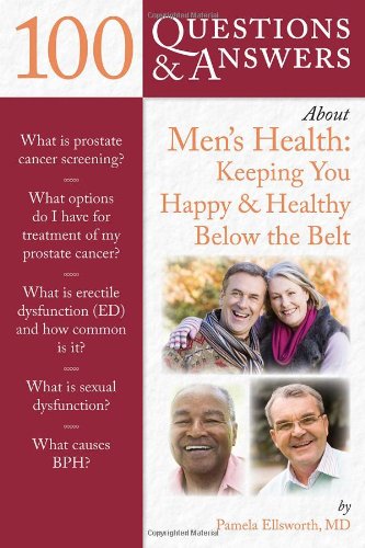 100 Questions & Answers About Men's Health: Keeping You Happy & Healthy Below the Belt - PDF