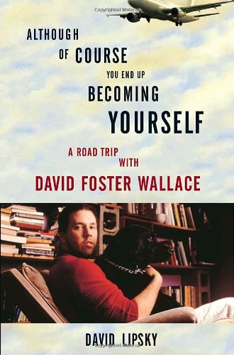 Although Of Course You End Up Becoming Yourself: A Road Trip with David Foster Wallace - PDF