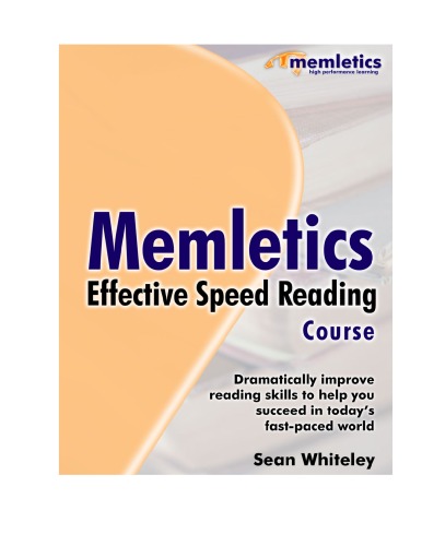 Memletics Effective Speed Reading Course: Dramatically Improve Reading Skills to Help You Succeed in Today's Fast-Paced World - PDF