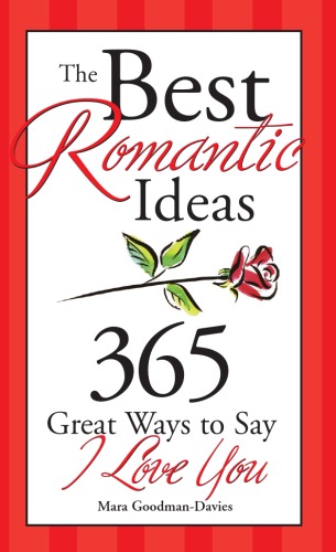 The Best Romantic Ideas for Every Day of the Year: 365 Great Ways To Say I Love You - PDF