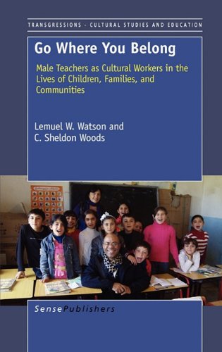 Go Where You Belong: Male Teachers as Cultural Workers in the Lives of Children, Families, and Communities - PDF