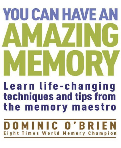 You Can Have An Amazing Memory: Learn Life-changing Techniques and Tips from the Memory Maestro - PDF