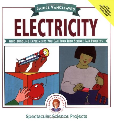 Janice VanCleave's Electricity: Mind-boggling Experiments You Can Turn Into Science Fair Projects - PDF