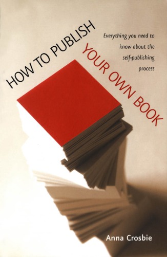 How to Publish Your Own Book: Everything You Need to Know About the Self-publishing Process - PDF