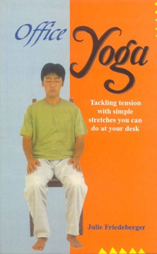 Office Yoga: Tackling Tension with Simple Stretches You Can Do at Your Desk - Original PDF