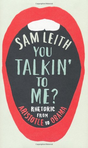 You Talkin' To Me?: Rhetoric from Aristotle to Obama - Original PDF