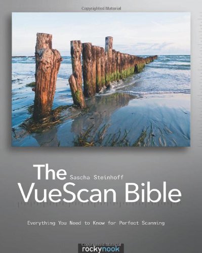 The VueScan Bible: Everything You Need to Know for Perfect Scanning (English and English Edition) - Original PDF