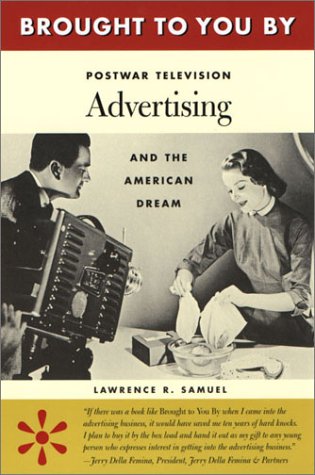 Brought to You By: Postwar Television Advertising and the American Dream - PDF