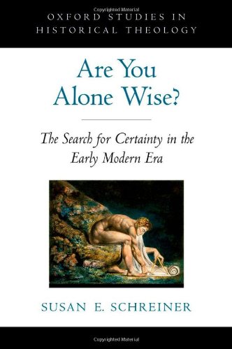 Are You Alone Wise?: The Search for Certainty in the Early Modern Era (Oxford Studies in Historical Theology) - Original PDF