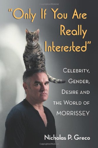 Only If You Are Really Interested: Celebrity, Gender, Desire and the World of Morrissey - PDF