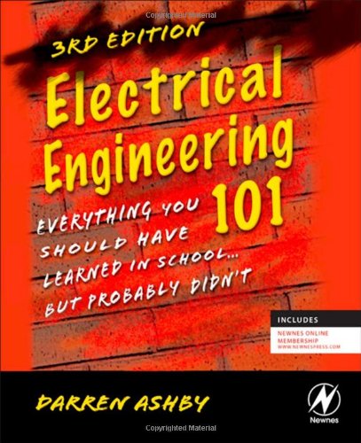 Electrical Engineering 101: Everything You Should Have Learned in School... but Probably Didn't, Third Edition - Original PDF