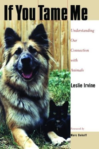 If You Tame Me: Understanding Our Connection With Animals (Animals, Culture, and Society) - Original PDF