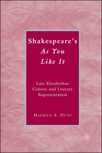 Shakespeare's As You Like It: Late Elizabethan Culture and Literary Representation - PDF