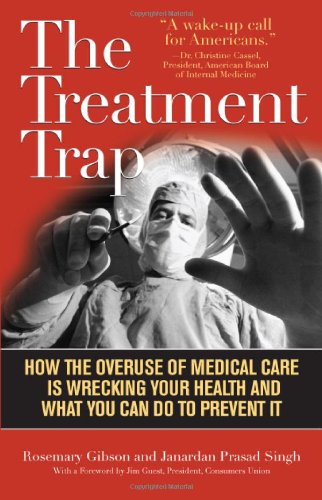 The Treatment Trap: How the Overuse of Medical Care Is Wrecking Your Health and What You Can Do to Prevent It - Original PDF