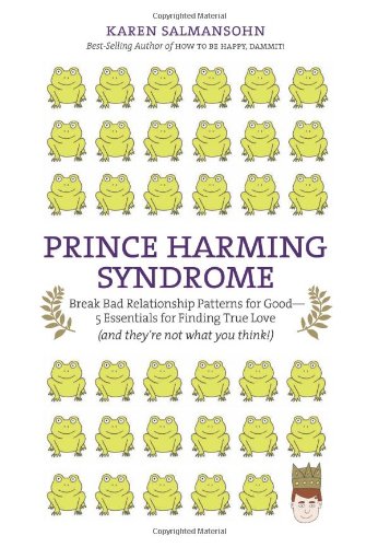 Prince Harming Syndrome: Break Bad Relationship Patterns for Good—5 Essentials for Finding True Love (and they're not what you think) - PDF