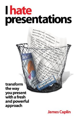 I Hate Presentations: Transform the way you present with a fresh and powerful approach - Original PDF