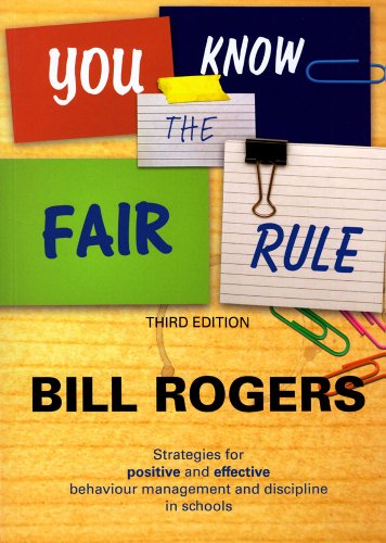 You Know the Fair Rule: Strategies for Positive and Effective Behaviour Management and Discipline in Schools (Third Edition) - Original PDF