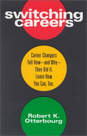 Switching Careers : Career Changers Tell How and Why They Did It : Learn How You Can Too - Original PDF