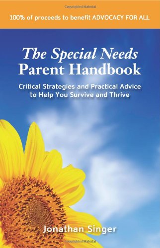 The Special Needs Parent Handbook: Critical Strategies and Practical Advice to Help You Survive and Thrive - Original PDF