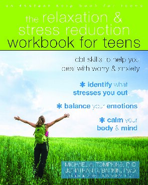 The Relaxation and Stress Reduction Workbook for Teens: CBT Skills to Help You Deal with Worry and Anxiety - Original PDF