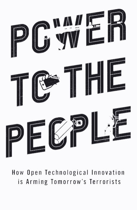 Power to the People: How Open Technological Innovation is Arming Tomorrow's Terrorists Illustrated Edition by Audrey Kurth Cronin (Author) - Original PDF