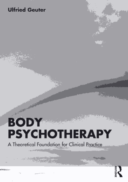 Body Psychotherapy A Theoretical Foundation for Clinical Practice Ulfried Geuter Translated - Original PDF