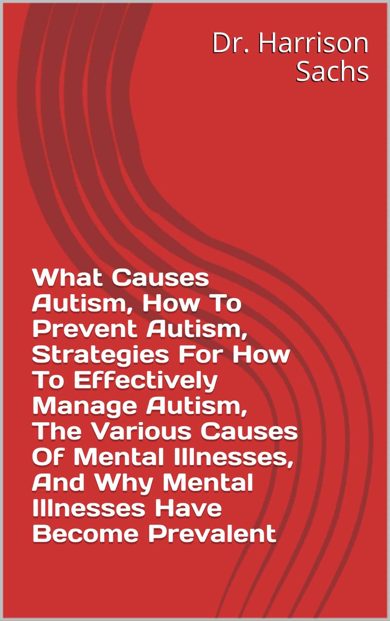 What Causes Autism, How To Prevent Autism,Strategies For How To - PDF