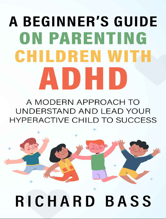 A Beginner’s Guide on Parenting Children with ADHD - Epub + Converted PDF