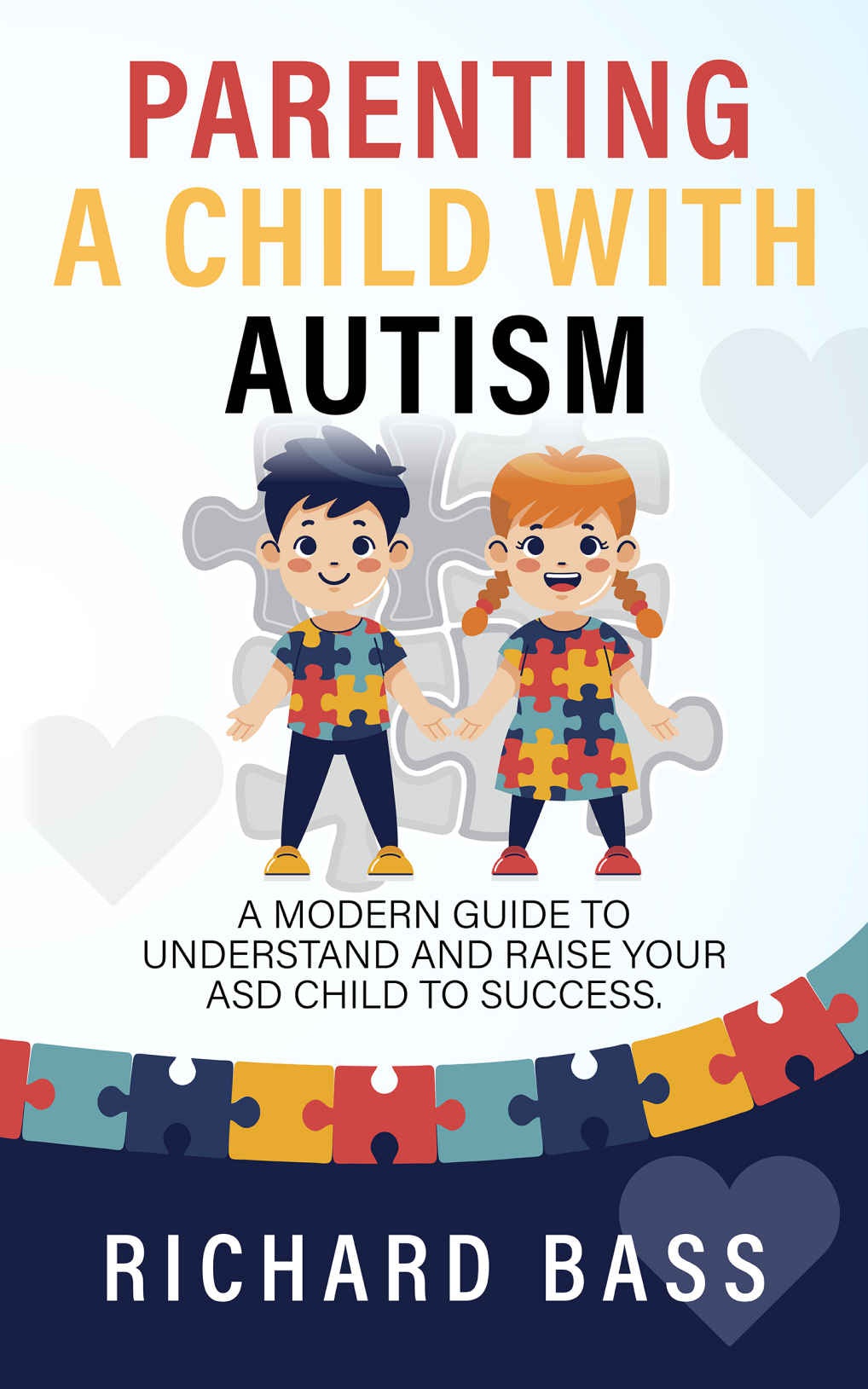 Parenting a Child with Autism: A Modern Guide to Understand and Raise your ASD Child to Success (Successful Parenting) - Epub + Converted PDF