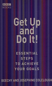 Get Up and Do It! Essential Steps to Achieve Your Goals