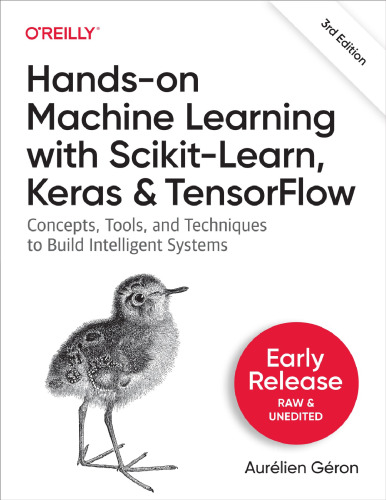 Hands-On Machine Learning with Scikit-Learn, Keras, and TensorFlow, 3rd Edition (Third Early Release)3