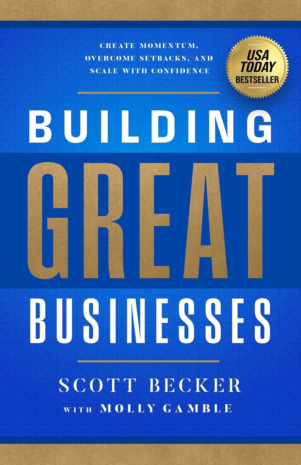 Building Great Businesses: Create Momentum, Overcome Setbacks, and Scale with Confidence